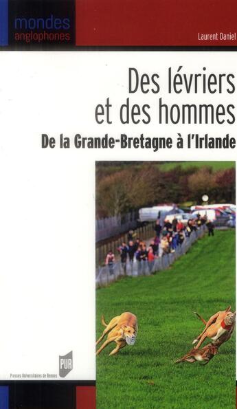 Couverture du livre « Des lévriers et des hommes ; de la Grande-Bretagne à l'Irlande » de Laurent Daniel aux éditions Pu De Rennes