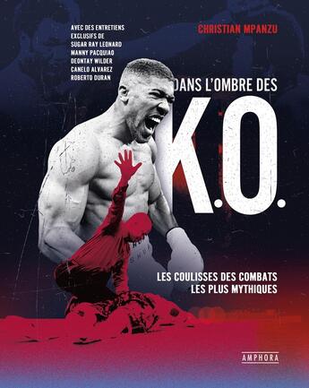 Couverture du livre « Dans l'ombre des K.O. : Les coulisses des combats les plus mythiques » de Christian Mpanzu aux éditions Amphora