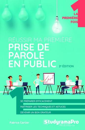 Couverture du livre « Réussir ma première prise de parole en public (2e édition) » de Fabrice Carlier aux éditions Studyrama