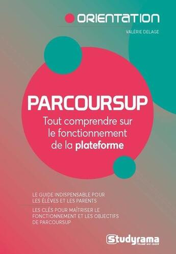 Couverture du livre « Parcoursup : tout comprendre sur le fonctionnement de la plateforme » de Delage Valerie aux éditions Studyrama