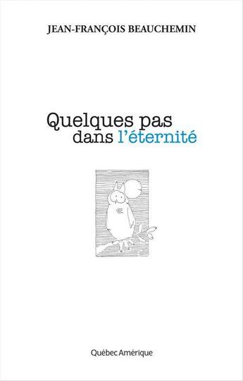 Couverture du livre « Quelques pas dans l'éternité » de Beauchemin Jean-Fran aux éditions Les Ditions Qubec Amrique