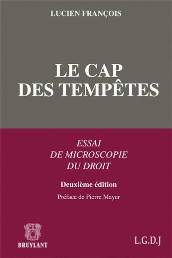 Couverture du livre « Le cap des tempêtes ; essai de microscopie du droit (2e édition) » de Lucien Francois aux éditions Bruylant