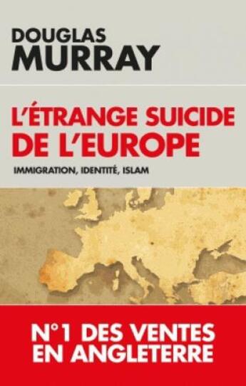 Couverture du livre « L'étrange suicide de l'Europe ; immigration, identité, islam » de Douglas Murray aux éditions L'artilleur