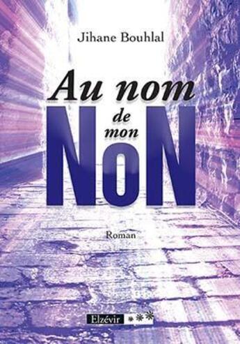 Couverture du livre « Au nom de mon non » de Jihane Bouhlal aux éditions Elzevir