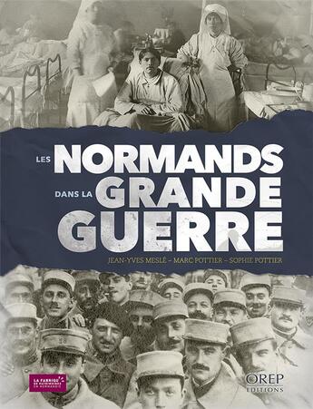 Couverture du livre « Les Normands dans la Grande Guerre » de Marc Pottier et Jean-Yves Mesle et Sophie Pottier aux éditions Orep