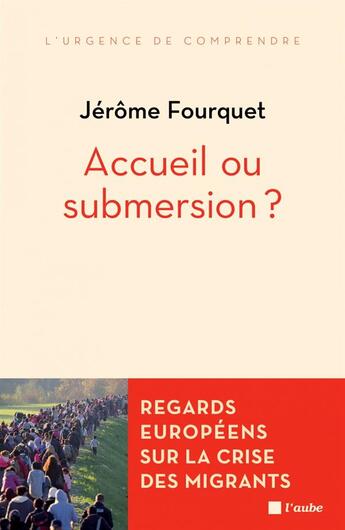Couverture du livre « Accueil ou submersion ? regards européens sur la crise des migrants » de Jerome Fourquet aux éditions Editions De L'aube