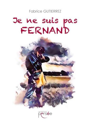 Couverture du livre « Je ne suis pas Fernand » de Fabrice Gutierrez aux éditions Persee