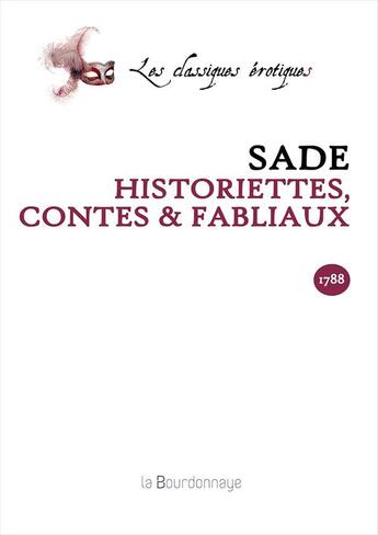 Couverture du livre « Historiettes, Contes Et Fabliaux » de Sade Donatien Alphon aux éditions La Bourdonnaye