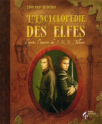 Couverture du livre « L'encyclopédie des elfes d'après l'oeuvre de J.R.R. Tolkien » de Edouard Kloczko aux éditions Pre Aux Clercs