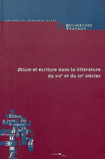 Couverture du livre « Recherches & travaux, n 88 / 2016. l'otium et ecriture » de Cos Klinkert Thomas aux éditions Uga Éditions