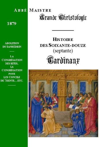 Couverture du livre « Grande christologie les soixante-douze cardinaux » de Maistre aux éditions Saint-remi