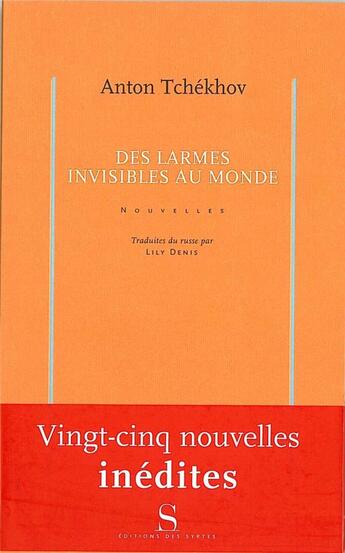 Couverture du livre « Des larmes invisibles au monde » de Anton Tchekhov aux éditions Syrtes