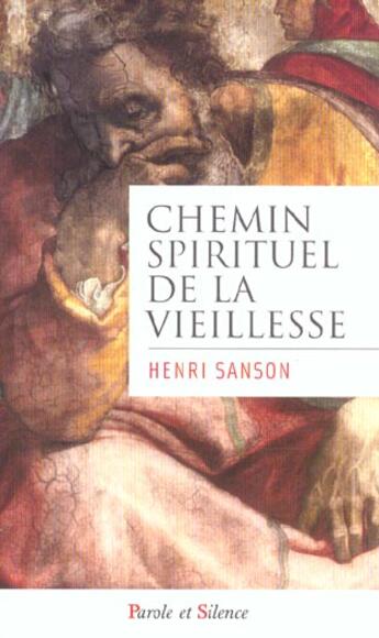 Couverture du livre « Le chemin spirituel de la vieillesse » de Henri Samson aux éditions Parole Et Silence