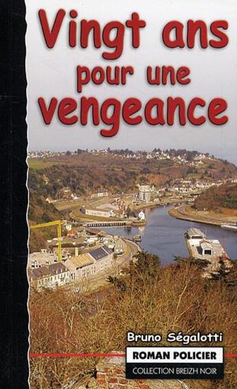 Couverture du livre « Vingt ans pour une vengeance » de Bruno Segalotti aux éditions Astoure