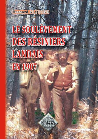 Couverture du livre « Le soulevement des resiniers landais en 1907 » de Bernard Alquier aux éditions Editions Des Regionalismes