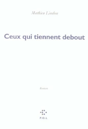 Couverture du livre « Ceux qui tiennent debout » de Mathieu Lindon aux éditions P.o.l