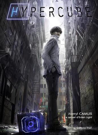 Couverture du livre « Hypercube Tome 1 ; le secret d'Eden Light » de Meryl Camus aux éditions Editions Thot