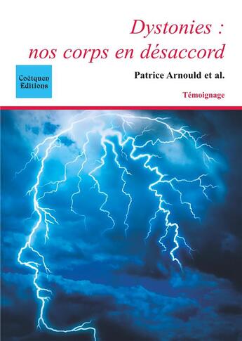 Couverture du livre « Dystonies : nos corps en désaccord » de Arnould Patrice aux éditions Coetquen