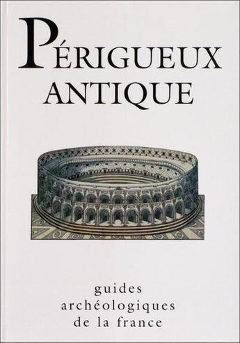 Couverture du livre « Guides archéologiques de la France ; Périgueux antique » de Claudine Girardy-Caillat aux éditions Editions Du Patrimoine