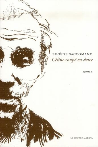 Couverture du livre « Céline coupé en deux » de Eugene Saccomano aux éditions Castor Astral