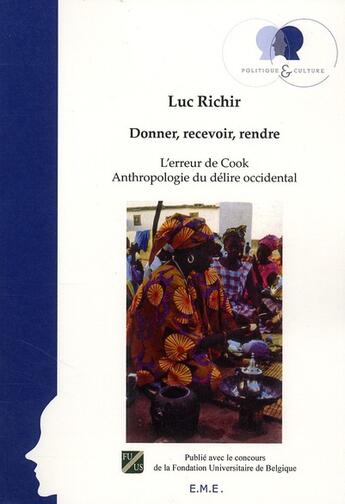 Couverture du livre « Donner, recevoir, rendre ; l'erreur de Cook ; anthropologie du délire ocidental » de Jean Van Win aux éditions Eme Editions