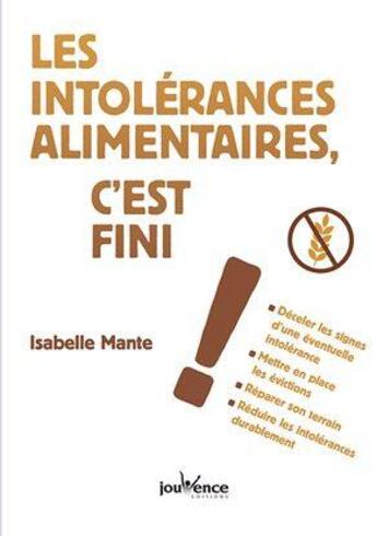 Couverture du livre « Les intolérances alimentaires, c'est fini ! » de Isabelle Mante aux éditions Jouvence