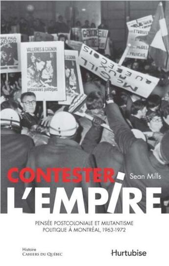 Couverture du livre « Contester l'empire pensee postcoloniale et militantisme politique » de Mills Sean aux éditions Hurtubise