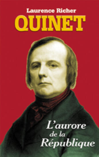 Couverture du livre « Edgar Quinet ; l'aurore de la République » de Laurence Richer aux éditions Musnier-gilbert