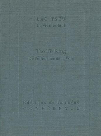 Couverture du livre « Tao Tö King : de l'efficience de la Voie » de Lao-Tseu aux éditions Conference