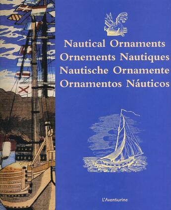 Couverture du livre « Nautical Ornaments ; Ornements Nautiques ; Nautische Ornamente ; Ornamentos Nauticos » de William Wheeler aux éditions Aventurine