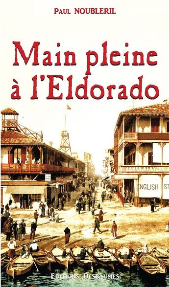 Couverture du livre « Main pleine à l'Eldorado » de Paul Noubleril aux éditions Desbaumes