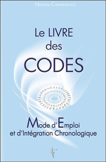 Couverture du livre « Le livre des codes ; mode d'emploi et d'intégration chronologique » de Nathalie Chintanavitch aux éditions Tara Glane