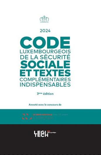 Couverture du livre « Code luxembourgeois de la Sécurité sociale 2024 : Et textes complémentaires indispensables » de Laboris Castegnaro-Ius aux éditions Legitech