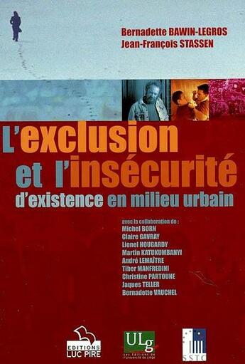 Couverture du livre « L'exclusion et l'insecurité d'existence en milieu urbain » de Bawin-Legros Bernadette et Jean-Francois Stassen aux éditions Pulg