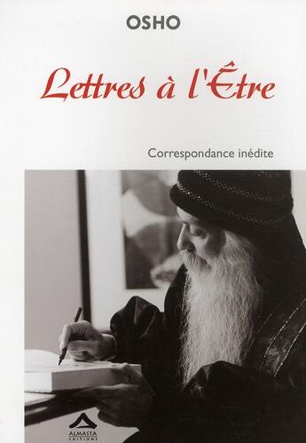 Couverture du livre « Lettres à l'Etre ; correspondance inédite (édition 2011) » de Osho aux éditions Almasta