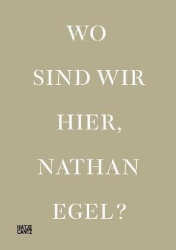 Couverture du livre « Wo sind wir hier, Nathan Egel? » de Thomas Wessel aux éditions Hatje Cantz