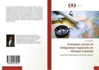 Couverture du livre « Transport aerien et integration regionale en afrique centrale » de Atangana Guy aux éditions Editions Universitaires Europeennes