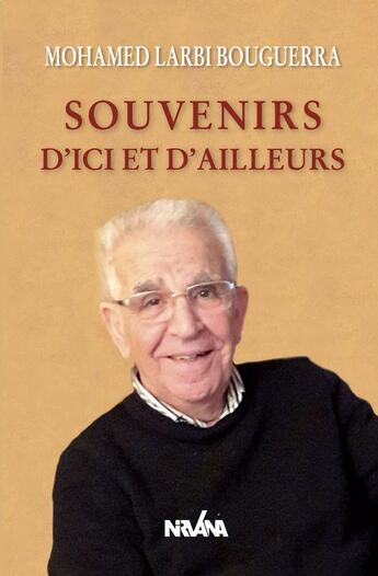 Couverture du livre « Souvenirs d'ici et d'ailleurs » de Mohamed Bouguerra Larbi aux éditions Nirvana