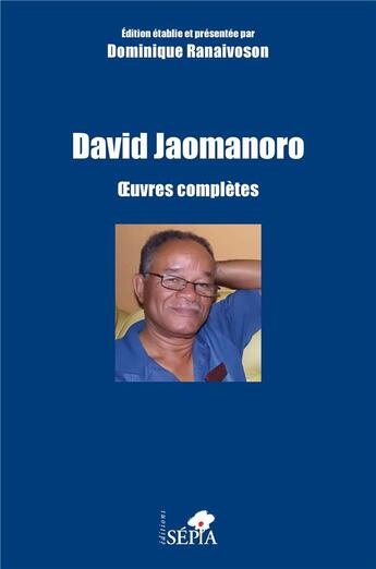 Couverture du livre « David Jaomanoro, oeuvres complètes » de Dominique Ranaivoson aux éditions Sepia