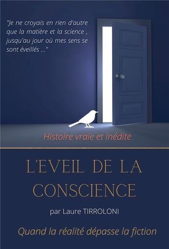 Couverture du livre « L'éveil de la conscience ; quand la réalité dépasse la fiction » de Laure Tirroloni aux éditions Bookelis