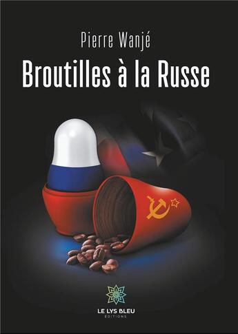 Couverture du livre « Broutilles à la russe » de Pierre Wanjé aux éditions Le Lys Bleu