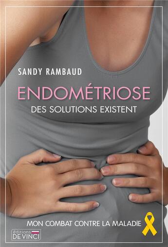 Couverture du livre « Endométriose, des solutions existent : mon combat » de Sandy Rambaud aux éditions De Vinci