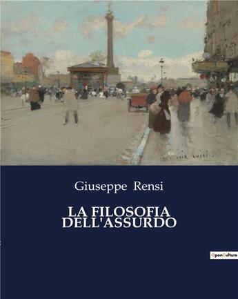 Couverture du livre « LA FILOSOFIA DELL'ASSURDO » de Giuseppe Rensi aux éditions Culturea