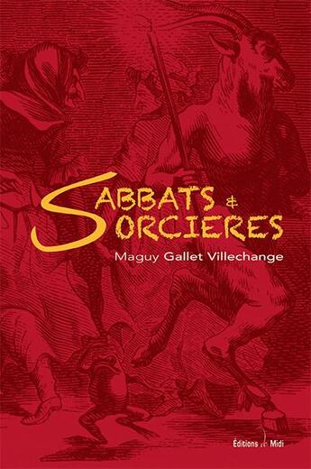 Couverture du livre « Sabbats et sorcières » de Maguy Gallet-Villechange aux éditions Editions De Midi