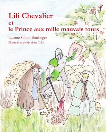 Couverture du livre « Lili Chevalier et le Prince aux mille mauvais tours » de Simon-Boulanger et Monique Colin aux éditions Lucette Simon-boulanger