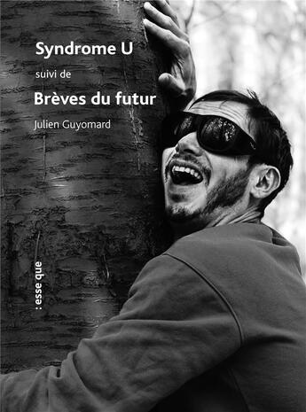 Couverture du livre « Syndrome U ; brèves du futur » de Julien Guyomard aux éditions Esse Que