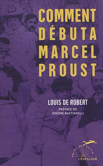 Couverture du livre « Comment debuta marcel proust » de Robert Louis De aux éditions L'eveilleur Editions