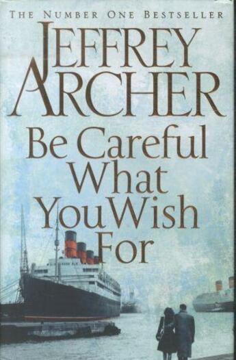 Couverture du livre « BE CAREFUL WHAT YOU WISH FOR - CLIFTON CHRONICLES 4 » de Jeffrey Archer aux éditions Pan Macmillan