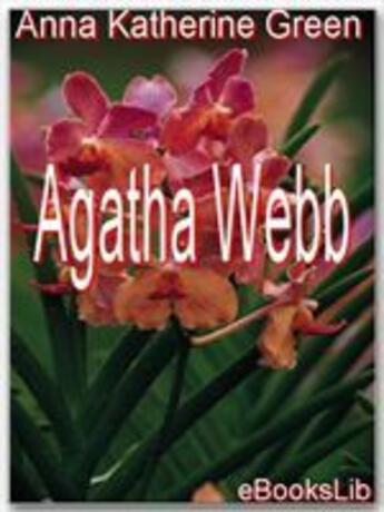 Couverture du livre « Agatha Webb » de Anna Katherine Green aux éditions Ebookslib