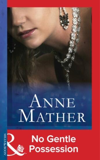 Couverture du livre « No Gentle Possession (Mills & Boon Modern) (The Anne Mather Collection » de Anne Mather aux éditions Mills & Boon Series